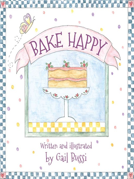 Title details for Bake Happy by Gail Bussi - Available